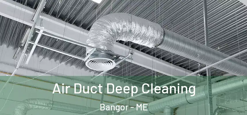  Air Duct Deep Cleaning Bangor - ME