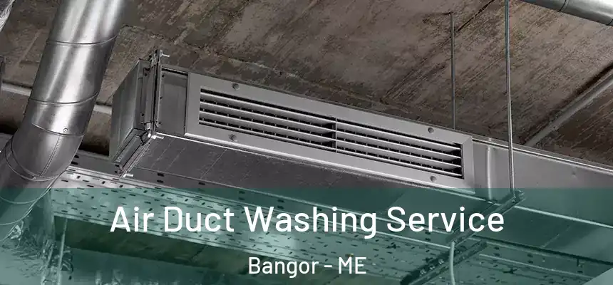  Air Duct Washing Service Bangor - ME