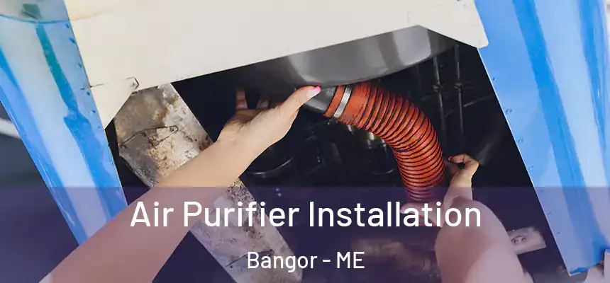  Air Purifier Installation Bangor - ME