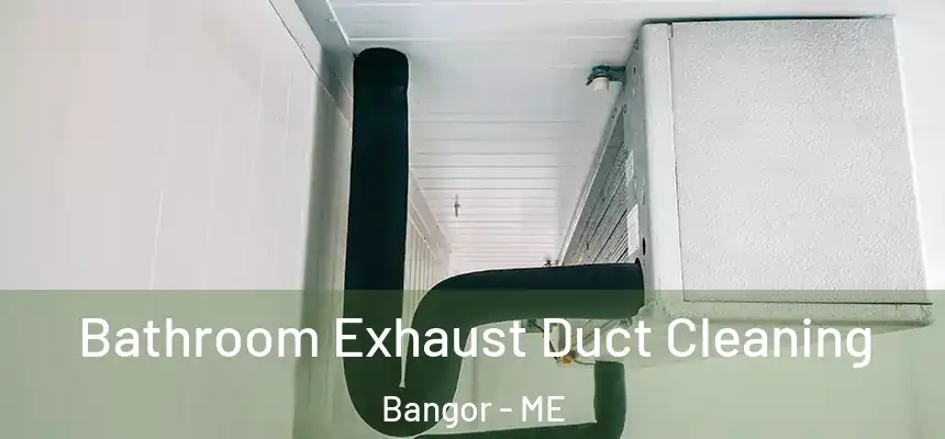 Bathroom Exhaust Duct Cleaning Bangor - ME