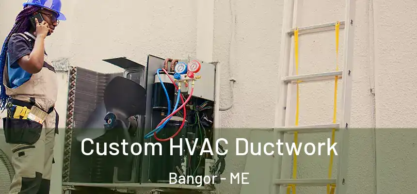 Custom HVAC Ductwork Bangor - ME