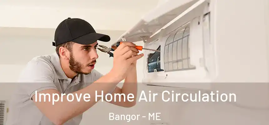  Improve Home Air Circulation Bangor - ME
